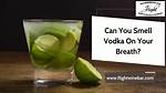 Can Cops Smell Vodka on Your Breath?