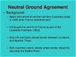 What Is a Neutral Ground Agreement?